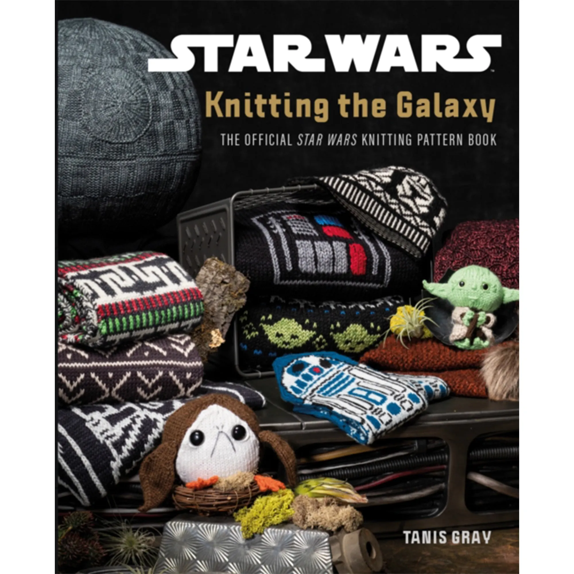Star Wars: Knitting the Galaxy : The Official Star Wars Knitting Pattern Book